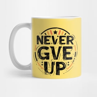 Never Give Up motivational words Mug